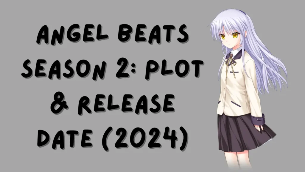 Angel Beats Season 2 Plot & Release Date (2024)