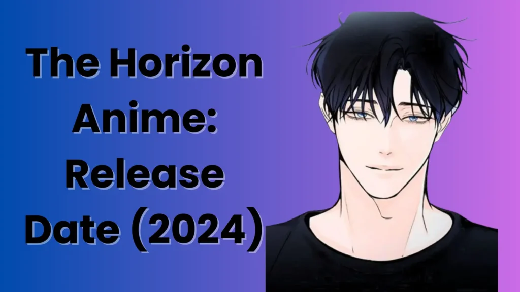 The Horizon Anime: Release Date (2024)