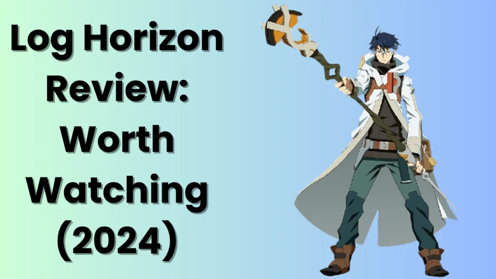 Log Horizon Review: Worth Watching (2024)