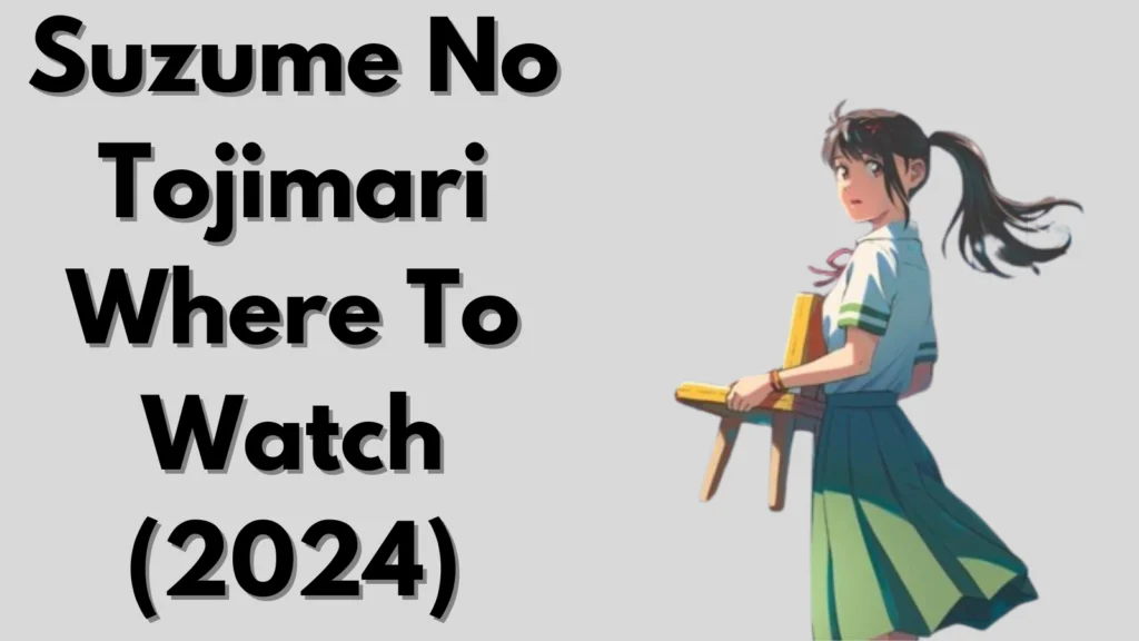 Suzume No Tojimari Where To Watch